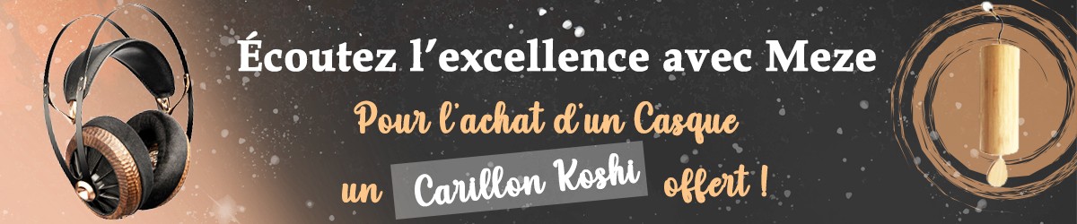 Pour l'achat d'un casque Meze - un carillon Koshi offert !